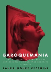 Baroquemania: Italian Visual Culture and the Construction of National Identity, 18981945 kaina ir informacija | Knygos apie meną | pigu.lt