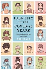 Identity in the COVID-19 Years: Communication, Crisis, and Ethics цена и информация | Энциклопедии, справочники | pigu.lt