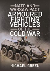 NATO and Warsaw Pact Armoured Fighting Vehicles of the Cold War kaina ir informacija | Socialinių mokslų knygos | pigu.lt