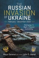 Russian Invasion of Ukraine, February - December 2022: Destroying the Myth of Russian Invincibility kaina ir informacija | Istorinės knygos | pigu.lt