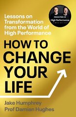 How to Change Your Life: Five Steps to Achieving High Performance kaina ir informacija | Knygos apie sveiką gyvenseną ir mitybą | pigu.lt