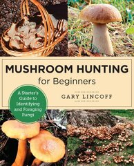 Mushroom Hunting for Beginners: A Starter's Guide to Identifying and Foraging Fungi kaina ir informacija | Knygos apie sveiką gyvenseną ir mitybą | pigu.lt