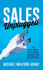 Sales Unplugged: The Invaluable Go-To Guide for Busy B2B Salespeople kaina ir informacija | Saviugdos knygos | pigu.lt