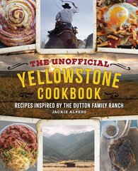 Unofficial Yellowstone Cookbook: Recipes Inspired by the Dutton Family Ranch kaina ir informacija | Receptų knygos | pigu.lt