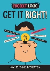 Project Logic: Get it Right!: How to Think Accurately kaina ir informacija | Knygos paaugliams ir jaunimui | pigu.lt