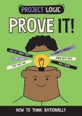 Project Logic: Prove It!: How to Think Rationally kaina ir informacija | Knygos paaugliams ir jaunimui | pigu.lt