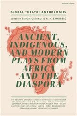 Global Theatre Anthologies: Ancient, Indigenous and Modern Plays from Africa and the Diaspora kaina ir informacija | Apsakymai, novelės | pigu.lt