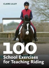 100 School Exercises for Teaching Riding kaina ir informacija | Knygos apie sveiką gyvenseną ir mitybą | pigu.lt