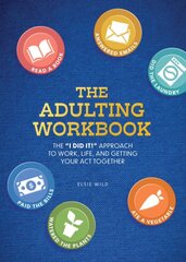 Adulting Workbook: The I Did It! Approach to Work, Life, and Getting Your Act Together kaina ir informacija | Saviugdos knygos | pigu.lt