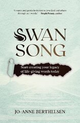 Swansong: Start creating your legacy of life-giving words today kaina ir informacija | Dvasinės knygos | pigu.lt