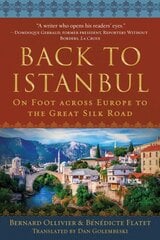 Back to Istanbul: On Foot across Europe to the Great Silk Road цена и информация | Путеводители, путешествия | pigu.lt