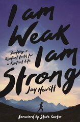 I Am Weak, I Am Strong: Building a Resilient Faith for a Resilient Life kaina ir informacija | Dvasinės knygos | pigu.lt