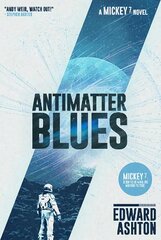 Antimatter Blues: A Mickey7 Novel цена и информация | Фантастика, фэнтези | pigu.lt