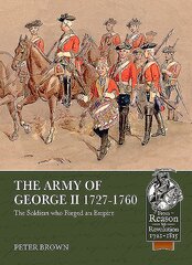 Army of George II 1727-1760: The Soldiers Who Forged an Empire kaina ir informacija | Istorinės knygos | pigu.lt