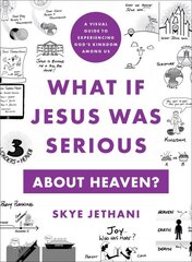 What If Jesus Was Serious about Heaven? A Visual Guide to Experiencing God`s Kingdom among Us kaina ir informacija | Dvasinės knygos | pigu.lt