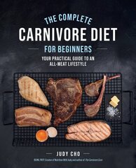 Complete Carnivore Diet for Beginners: Your Practical Guide to an All-Meat Lifestyle kaina ir informacija | Saviugdos knygos | pigu.lt