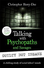 Talking with Psychopaths and Savages: Guilty but Insane цена и информация | Биографии, автобиогафии, мемуары | pigu.lt