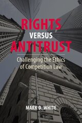 Rights versus Antitrust: Challenging the Ethics of Competition Law цена и информация | Книги по экономике | pigu.lt