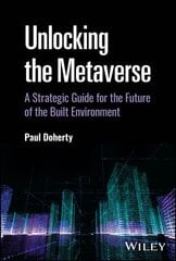 Unlocking the Metaverse: A Strategic Guide for the Future of the Built Environment kaina ir informacija | Socialinių mokslų knygos | pigu.lt