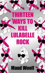 Thirteen Ways to Kill Lulabelle Rock New edition цена и информация | Фантастика, фэнтези | pigu.lt