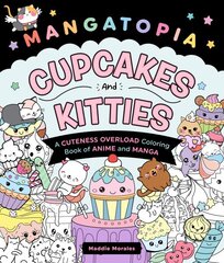 Mangatopia: Cupcakes and Kitties: A Cuteness Overload Coloring Book of Anime and Manga цена и информация | Фантастика, фэнтези | pigu.lt