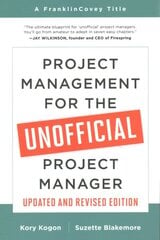 Project Management for the Unofficial Project Manager (Updated and Revised Edition) цена и информация | Книги по экономике | pigu.lt