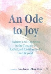 Ode to Joy: Judaism and Happiness in the Thought of Rabbi Lord Jonathan Sacks and Beyond 1st ed. 2023 kaina ir informacija | Dvasinės knygos | pigu.lt