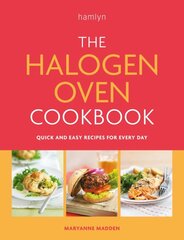 Halogen Oven Cookbook: Quick and easy recipes for every day цена и информация | Книги рецептов | pigu.lt