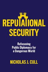 Reputational Security: Refocusing Public Diplomacy for a Dangerous World цена и информация | Книги по социальным наукам | pigu.lt