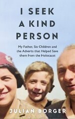 I Seek a Kind Person: My Father, Seven Children and the Adverts that Helped Them Escape the Holocaust цена и информация | Биографии, автобиогафии, мемуары | pigu.lt