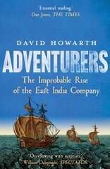 Adventurers: The Improbable Rise of the East India Company: 1550-1650 kaina ir informacija | Istorinės knygos | pigu.lt