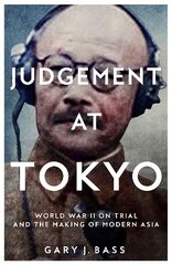 Judgement at Tokyo: World War II on Trial and the Making of Modern Asia kaina ir informacija | Istorinės knygos | pigu.lt