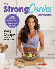 Strong Curves Cookbook: 100plus High-Protein, Low-Carb Recipes to Help You Lose Weight, Build Muscle, and Get Strong kaina ir informacija | Saviugdos knygos | pigu.lt