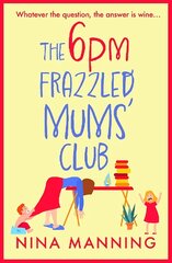 6pm Frazzled Mums' Club: A BRAND NEW laugh-out-loud, relatable read from bestseller Nina Manning kaina ir informacija | Fantastinės, mistinės knygos | pigu.lt