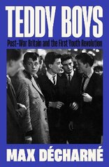 Teddy Boys: Post-War Britain and the First Youth Revolution: A Sunday Times Book of the Week Main kaina ir informacija | Socialinių mokslų knygos | pigu.lt