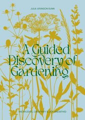 Guided Discovery of Gardening: Knowledge, creativity and joy unearthed kaina ir informacija | Knygos apie sodininkystę | pigu.lt