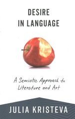 Desire in Language: A Semiotic Approach to Literature and Art kaina ir informacija | Istorinės knygos | pigu.lt