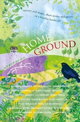 Home Ground: mystery and magic, short stories and poetry in a familiar landscape цена и информация | Рассказы, новеллы | pigu.lt