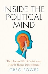 Inside the Political Mind: The Human Side of Politics and How It Shapes Development цена и информация | Книги по социальным наукам | pigu.lt