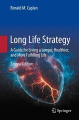 Long Life Strategy: A Guide for Living a Longer, Healthier, and More Fulfilling life 2nd ed. 2023 цена и информация | Самоучители | pigu.lt