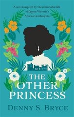 Other Princess: A novel inspired by the remarkable life of Queen Victoria's African Goddaughter kaina ir informacija | Fantastinės, mistinės knygos | pigu.lt