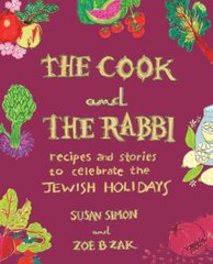 Cook and the Rabbi: Recipes and Stories to Celebrate the Jewish Holidays kaina ir informacija | Receptų knygos | pigu.lt