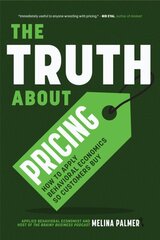 Truth about Pricing: How to Apply Behavioral Economics So Customers Buy (Value Based Pricing, What Your Buyer Values) kaina ir informacija | Ekonomikos knygos | pigu.lt