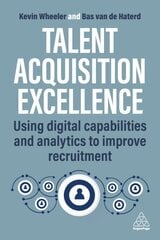 Talent Acquisition Excellence: Using Digital Capabilities and Analytics to Improve Recruitment kaina ir informacija | Ekonomikos knygos | pigu.lt