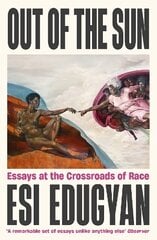 Out of The Sun: Essays at the Crossroads of Race Main цена и информация | Книги по социальным наукам | pigu.lt