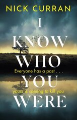 I Know Who You Were: Everyone has a past. . . yours is coming to kill you цена и информация | Фантастика, фэнтези | pigu.lt