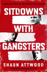 Sitdowns with Gangsters: My real and terrifying conversations with the worlds most dangerous men цена и информация | Биографии, автобиогафии, мемуары | pigu.lt