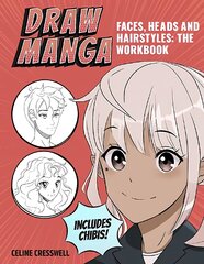 Draw Manga Faces, Heads and Hairstyles: The Workbook цена и информация | Книги об искусстве | pigu.lt