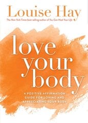 Love Your Body: A Positive Affirmation Guide for Loving and Appreciating Your Body kaina ir informacija | Saviugdos knygos | pigu.lt