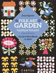 Folk Art Garden Appliqué Sampler: Fanciful Wool Blocks to Stitch kaina ir informacija | Knygos apie sveiką gyvenseną ir mitybą | pigu.lt